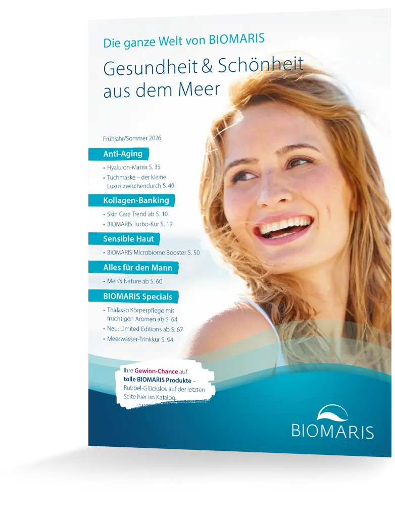 Aktueller Katalog Die ganze Welt von BIOMARIS „Gesundheit & Schönheit aus dem Meer“. Aktueller Katalog Die ganze Welt von BIOMARIS „Gesundheit & Schönheit aus dem Meer“.